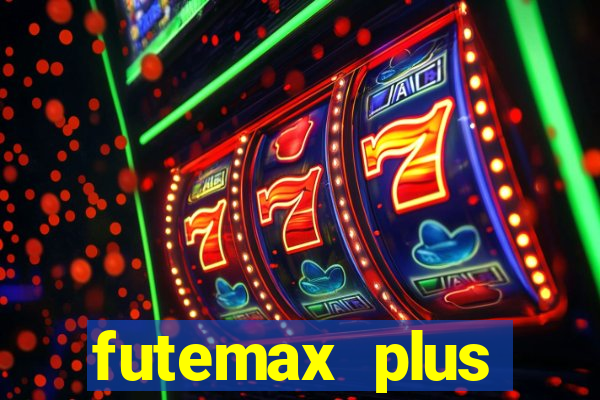 futemax plus futebol ao vivo